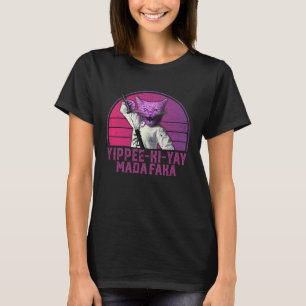 Yippee ki yay MadaFaka Cat T Shirt