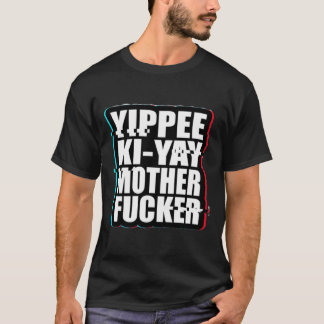 Yippee Ki-Yay Mor F cker Die Hard T Shirt