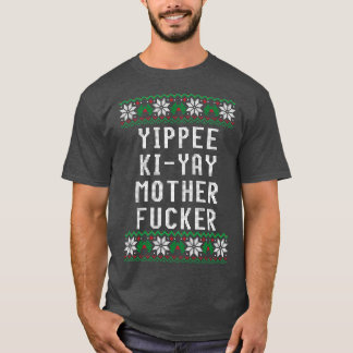 Yippee KiYay Motherer T Shirt