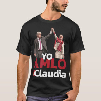 Yo AMLO a Claudia Sheinbaum Sheimbaum Presidente P T Shirt