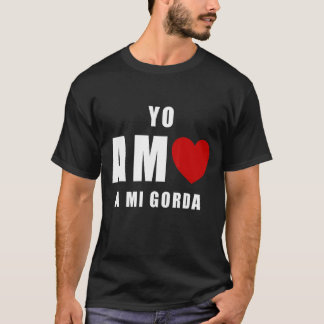 Yo Amo A Mi Gorda San Valentin T Shirt