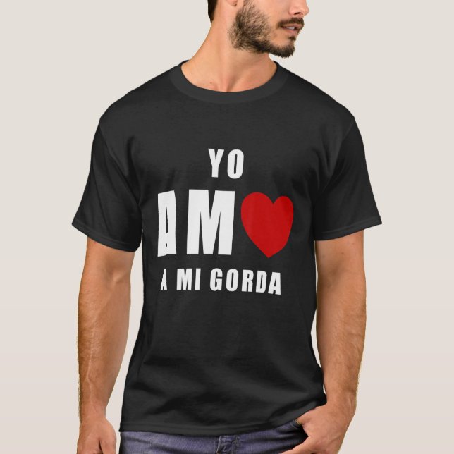 Yo Amo A Mi Gorda San Valentin T Shirt (Framsida)