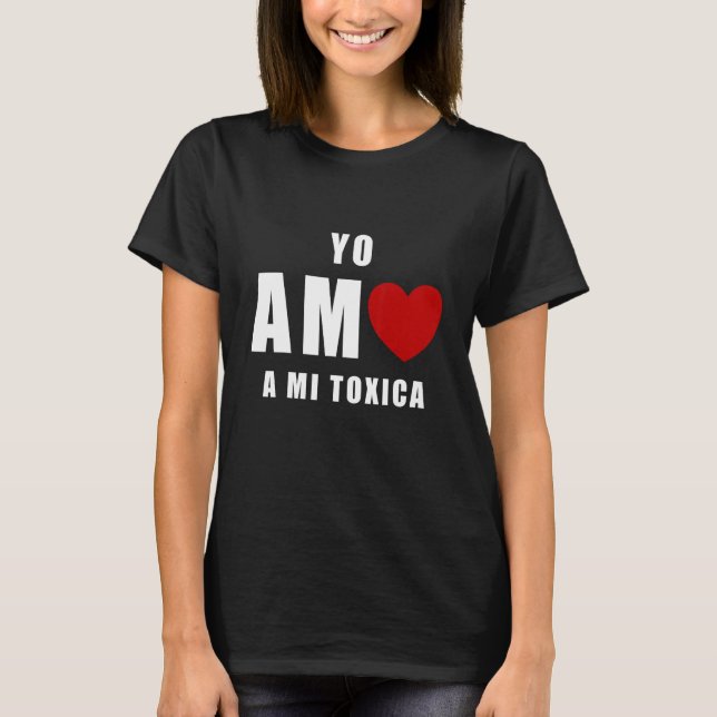 Yo Amo a mi Toxica San Valentin T Shirt (Framsida)