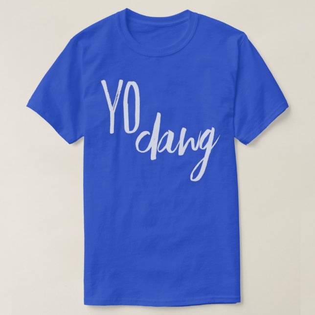 Yo Dawg T Shirt (Design framsida)