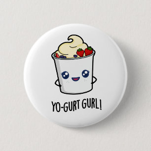 Yo-gurt Gurl Funny Yogurt Pun Knapp