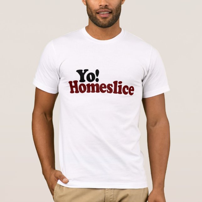 Yo Homeslice Tee Shirt (Framsida)