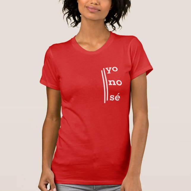 "Yo No Se" Spanska T-Shirt for Bilinguals (Framsida)