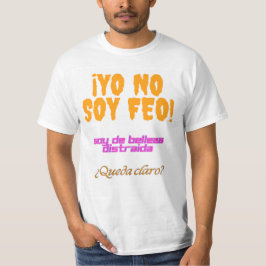 Yo no soy feo, soy de belleza distraída t shirt