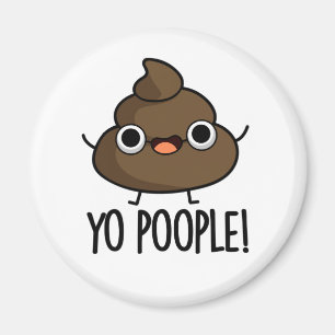 Yo Popeople Funny Poop Pun Magnet
