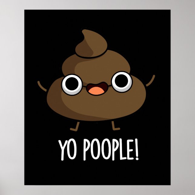 Yo Popeople Funny Poop Pun Mörk BG Poster (Framsidan)