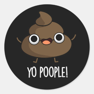 Yo Popeople Funny Poop Pun Mörk BG Runt Klistermärke