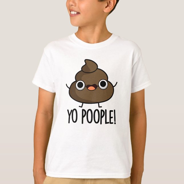 Yo Popeople Funny Poop Pun T Shirt (Framsida)