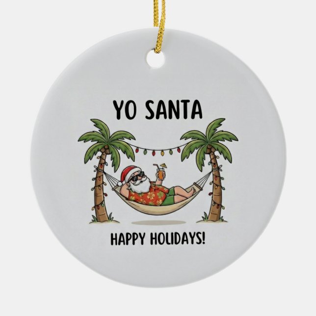 Yo Santa Funny Summer Christmas Happy Holidays Julgransprydnad Keramik (Framsidan)