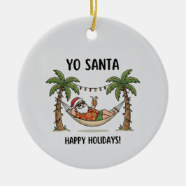 Yo Santa Funny Summer Christmas Tropical Holiday Julgransprydnad Keramik