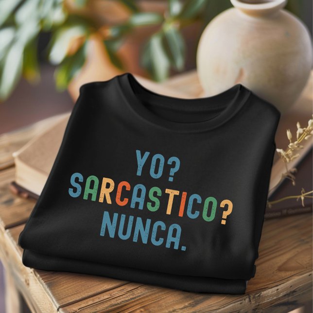 Yo Sarcastico Nunca Distress Funny T-Shirt (Skapare uppladdad)