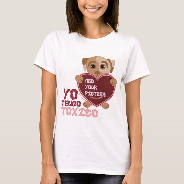 Yo Tengo Toxico Dingus Valp T Shirt (Framsida)