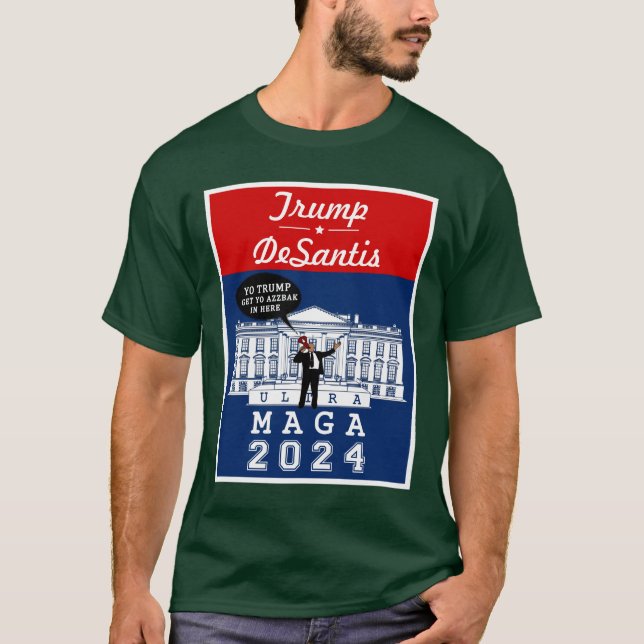 YO TRUMP DESANTIS 2024 Whitehouse Ultra MAGA T Shirt (Framsida)