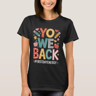 Yo We Back First Day Of School Welcome Back To Sch T Shirt