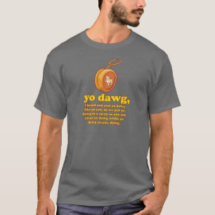 yodawg, hörde jag dig och yo-yos för yodawgnågo tröja