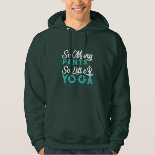Yoga Älskare Så många Byxor så lite Yoga Hoodie