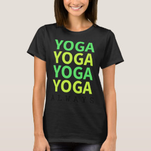 Yoga Always T Shirt