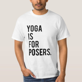 "Yoga är för posers" T T-shirt