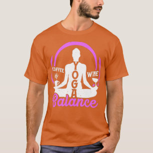 Yoga Balance Coffee Vin Yoga Älskare Funny Gift T Shirt