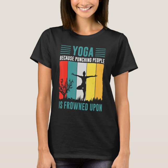 yoga because punching people is frowned upon for P T Shirt (Framsida)