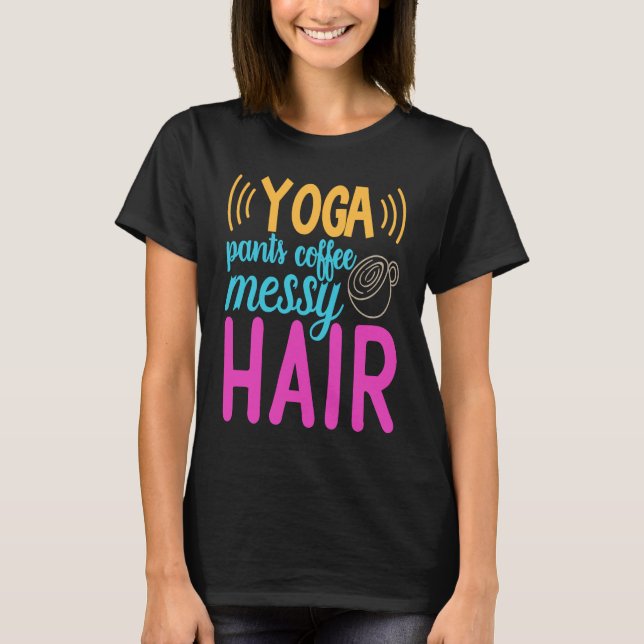 Yoga Byxor Coffee Messy Hair Homeschool Mamma T Shirt (Framsida)