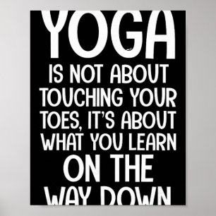 Yoga-citat Yoga Handlar Inte Om Att Röra Vid Tåern Poster