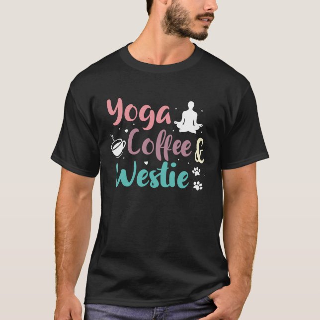 Yoga Coffee and Väster Highland Terrier T Shirt (Framsida)
