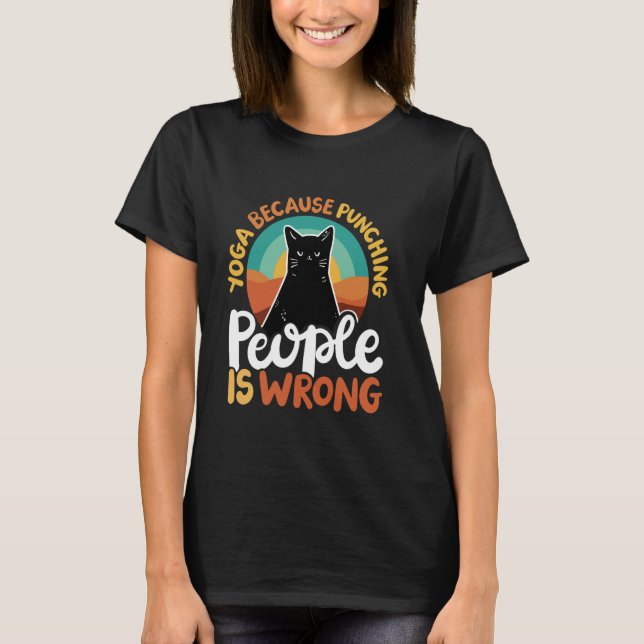 Yoga För Att Slå Folk Är Fel T Shirt (Framsida)