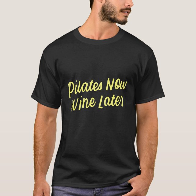 Yoga for Drinkers Cute Pilates Now Wine Later 1 T Shirt (Framsida)