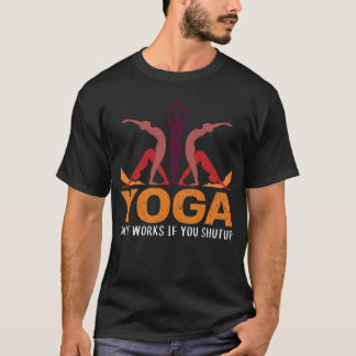 Yoga fungerar bara om du stänger Zen Meditation Pr T Shirt