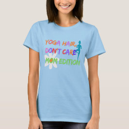 Yoga Hår Spelar Ingen Roll – Mamma Edition T Shirt