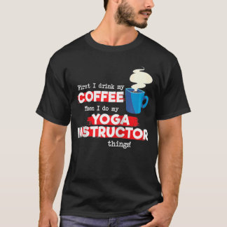 Yoga Instructor och Coffee Apprecition Say Rag T Shirt