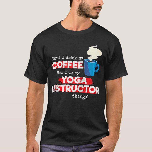 Yoga Instructor och Coffee Apprecition Say Rag T Shirt (Framsida)