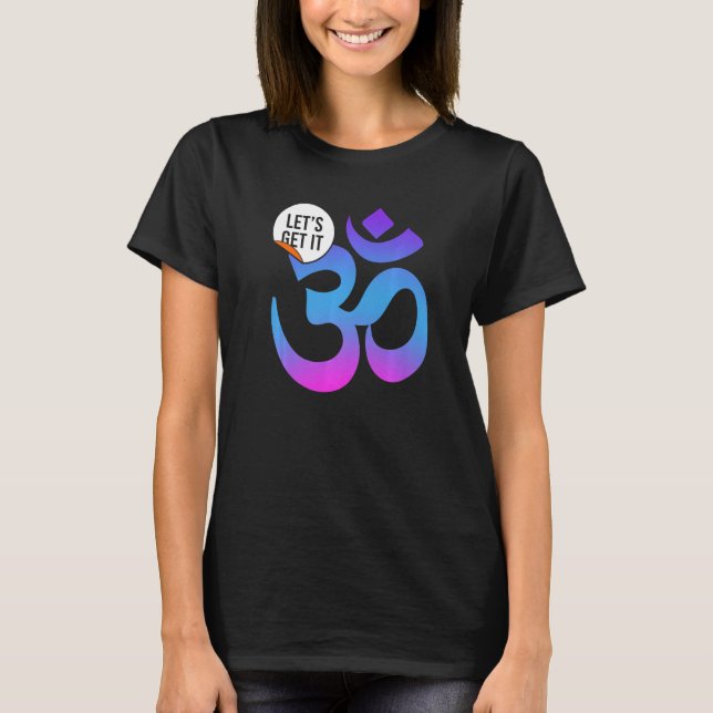 Yoga Instructor Teacher Lets Get It Om T Shirt (Framsida)