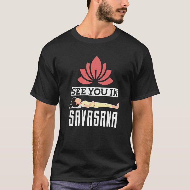 Yoga Instructor Teacher See You In Savasana   T Shirt (Framsida)