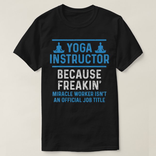 Yoga-instruktör eftersom Miracle-Officiellen är lå T Shirt (Design framsida)
