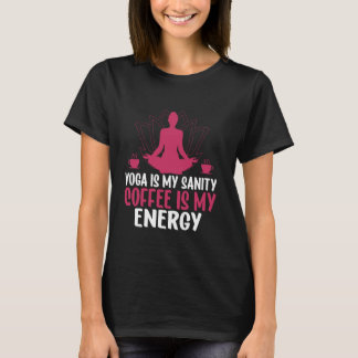 Yoga Is My Sanity Coffee Is My Energy Yoga Mom T Shirt