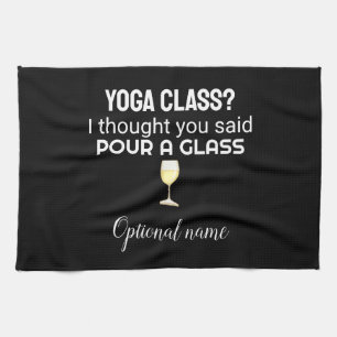 "Yoga-klass? Pour a Glass’ Quote Kitchen Towel Kökshandduk