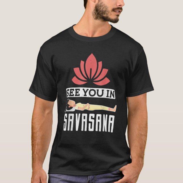 Yoga Lärare ser dig i Savasana 1 T Shirt (Framsida)
