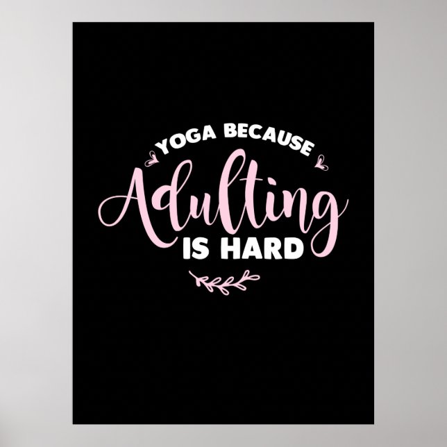 Yoga Lover | Yoga Because Adulting Is Hard Poster (Framsidan)