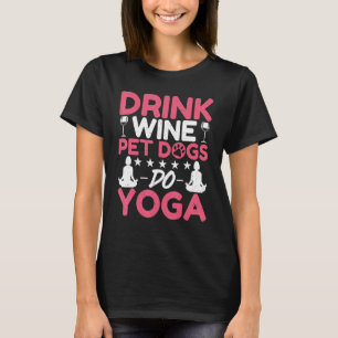 Yoga Meditation Drink Vin Pet Hundar Do Yoga Vin Y T Shirt