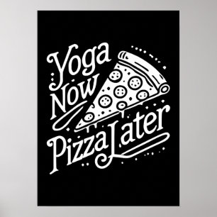 Yoga Now Pizza Later-Funny Fitness Poster