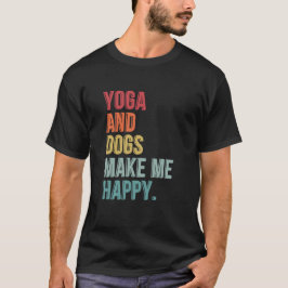Yoga och Hundar gör mig till Lycklig. T Shirt