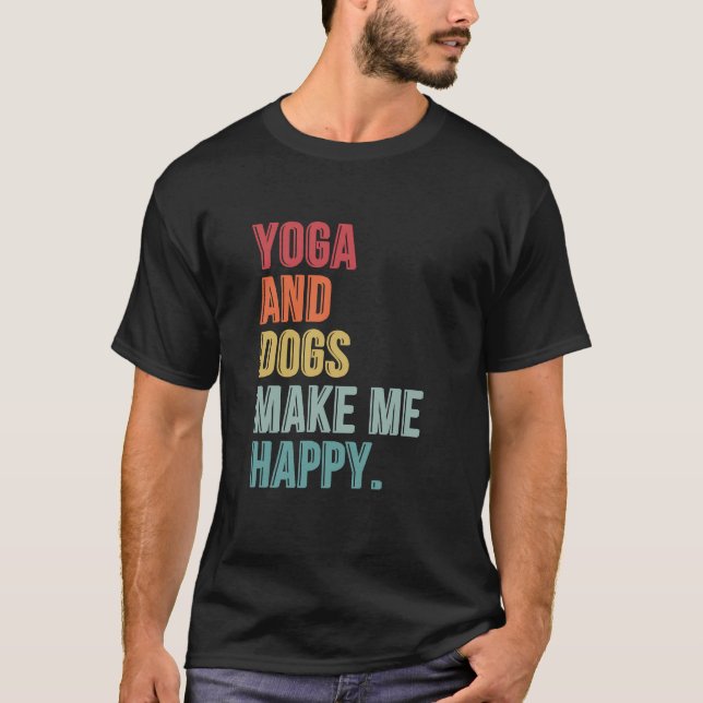 Yoga och Hundar gör mig till Lycklig. T Shirt (Framsida)
