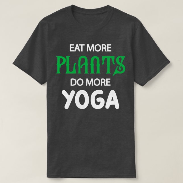 Yoga och Vegetarian Mat more plant do more yoga T Shirt (Design framsida)