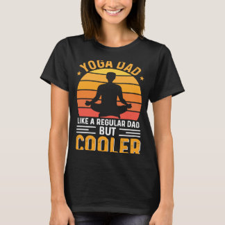 Yoga Pappa som ett vanligt Pappa men Cooler Pappor T Shirt